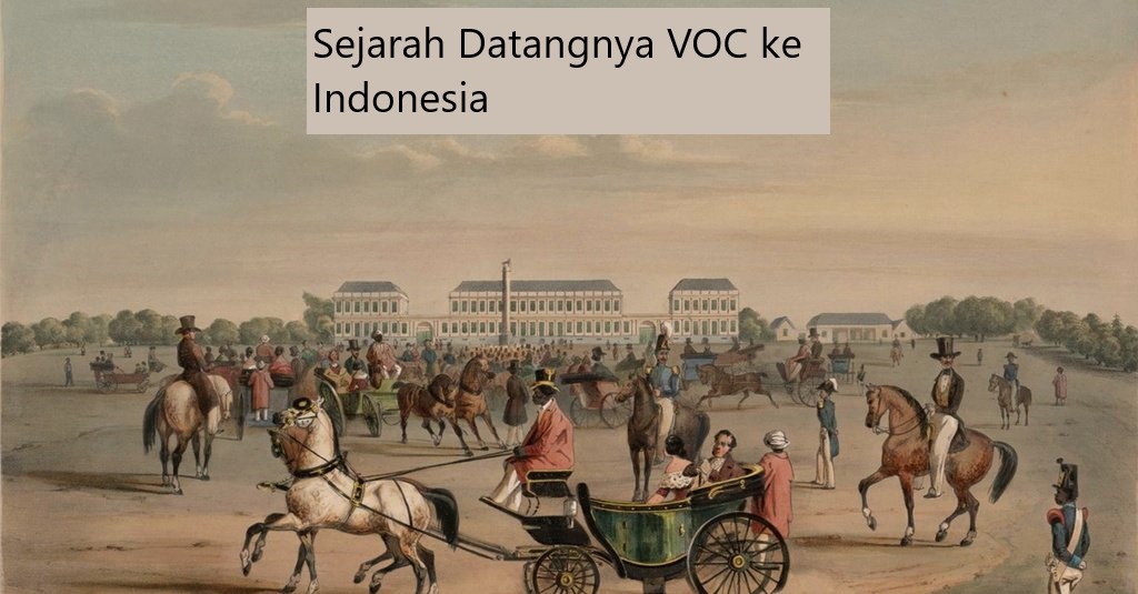 Sejarah Datangnya VOC ke Indonesia