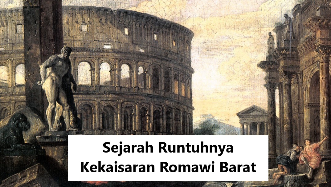 Sejarah Runtuhnya Kekaisaran Romawi Barat